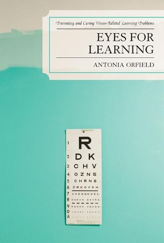 Eyes for Learning: Preventing and Curing Vision-Related Learning Problems  by Antonia Orfield at Abbey's Bookshop, 