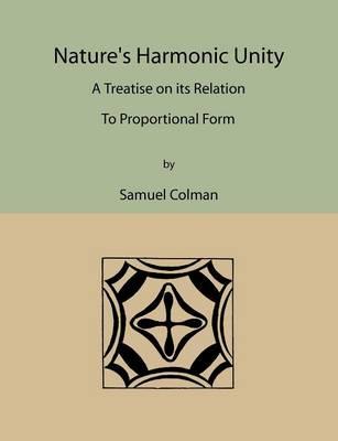 Nature's Harmonic Unity: A Treatise on Its Relation to Proportional Form  by Samuel Colman at Abbey's Bookshop, 