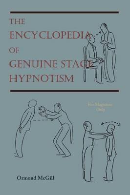 The Encyclopedia of Genuine Stage Hypnotism: For Magicians Only  by Dr Ormond McGill, PhD, PhD at Abbey's Bookshop, 