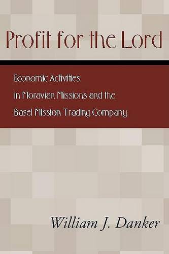 Profit for the Lord: Economic Activities in Moravian Missions and the Basel Mission Trading Company  by William J Danker, Th.D. at Abbey's Bookshop, 