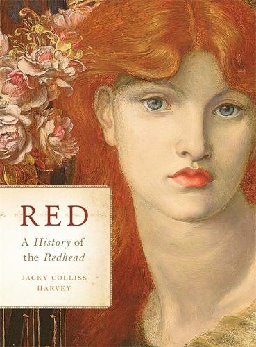 Red: A History of the Redhead  by Jacky Colliss Harvey at Abbey's Bookshop, 