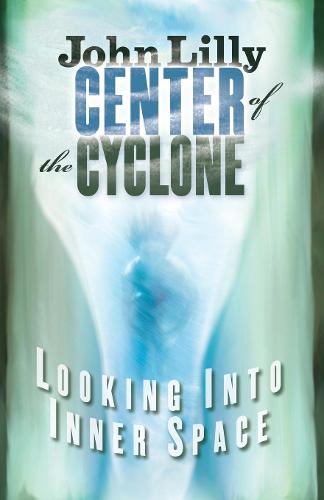 Center of the Cyclone: Looking into Inner Space  by M.D. John C. Lilly at Abbey's Bookshop, 