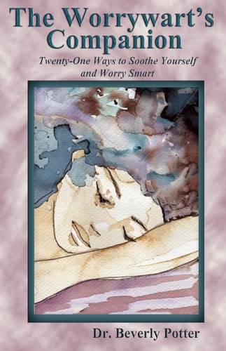 The Worrywart's Companion: Twenty-One Ways to Soothe Yourself and Worry Smart  by Beverly A. Potter at Abbey's Bookshop, 