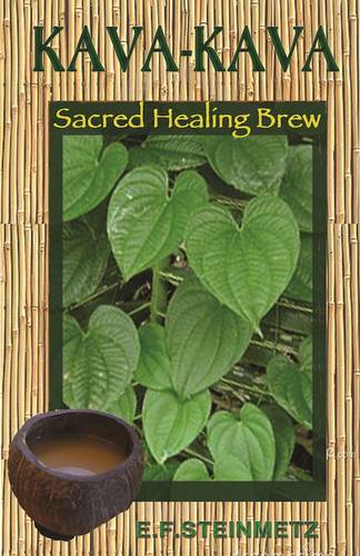 Kava-Kava: Sacred Healing Brew  by E.F. Steinmetz at Abbey's Bookshop, 