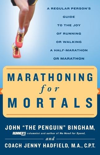 Marathoning for Mortals: A Regular Person's Guide to the Joy of Running or Walking a Half-Marathon or Marathon  by John Bingham at Abbey's Bookshop, 