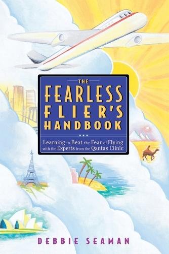 The Fearless Flier's Handbook: The Internationally Recognized Method for Overcoming the Fear of Flying  by Debbie Seaman at Abbey's Bookshop, 