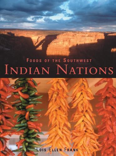 Foods of the Southwest Indian Nations: Traditional and Contemporary Native American Recipes [A Cookbook]  by Lois Ellen Frank at Abbey's Bookshop, 