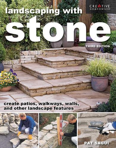 Landscaping with Stone, Third Edition: Create Patios, Walkways, Walls, and Other Landscape Features  by Pat Sagui at Abbey's Bookshop, 