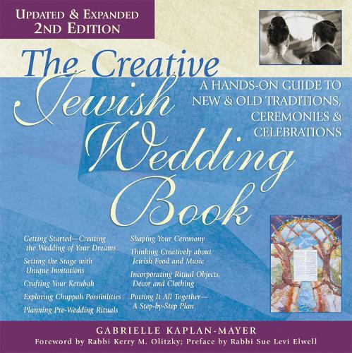 Creative Jewish Wedding Book: A Hands-on Guide to New & Old Traditions, Ceremonies & Celebrations
