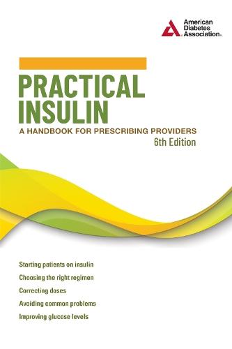 Practical Insulin, 6th Edition: A Handbook for Prescribing Providers  by Joshua J. Neumiller at Abbey's Bookshop, 