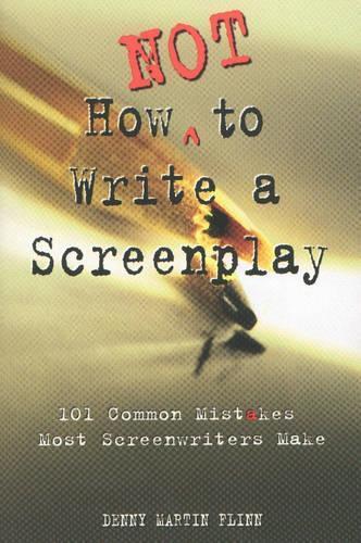 How NOT to Write a Screenplay  by D Flinn at Abbey's Bookshop, 