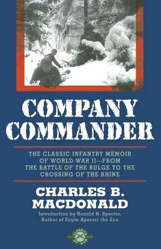 Company Commander: The Classic Infantry Memoir of World War II -- From the Battle of the Bulge to the Crossing of the Rhine  by Charles B MacDonald at Abbey's Bookshop, 