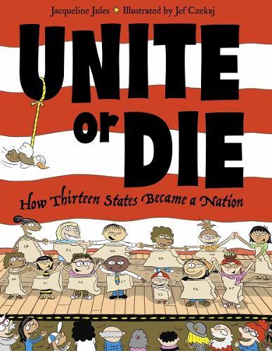 Unite or Die: How Thirteen States Became a Nation  by Jacqueline Jules at Abbey's Bookshop, 