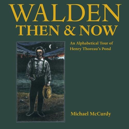 Walden Then & Now: An Alphabetical Tour of Henry Thoreau's Pond  by Michael McCurdy at Abbey's Bookshop, 
