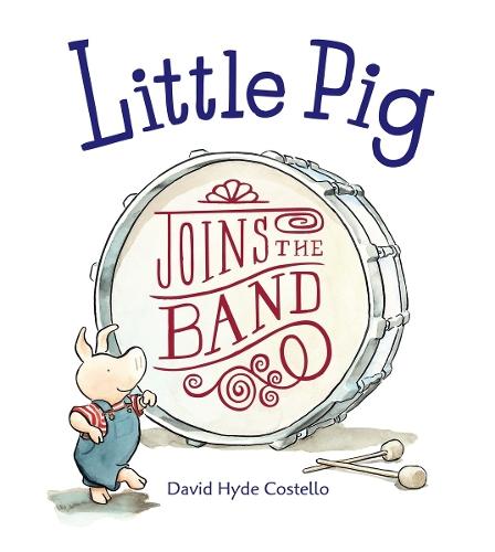 Little Pig Joins the Band  by David Hyde Costello at Abbey's Bookshop, 