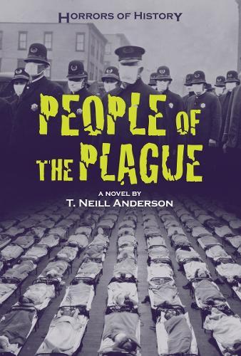 Horrors of History: People of the Plague: Philadelphia Flu Epidemic 1918  by T. Neill Anderson at Abbey's Bookshop, 