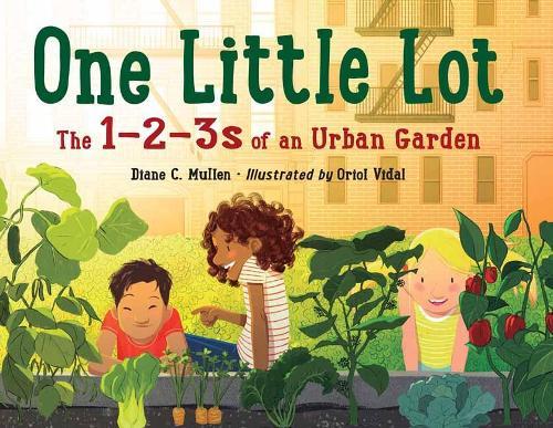One Little Lot: The 1-2-3s of an Urban Garden  by Diane C. Mullen at Abbey's Bookshop, 
