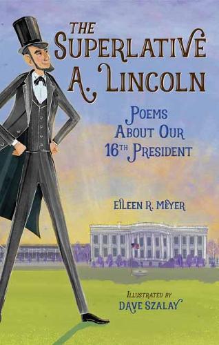 The Superlative A. Lincoln: Poems About Our 16th President  by Eileen R. Meyer at Abbey's Bookshop, 