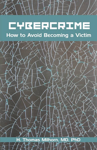 Cybercrime: How to Avoid Becoming a Victim  by H Thomas Milhorn, MD at Abbey's Bookshop, 