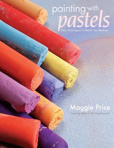 Painting with Pastels: Easy Techniques to Master the Medium  by Maggie Price at Abbey's Bookshop, 