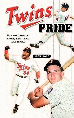 Twins Pride: For the Love of Kirby, Kent, and Killebrew  by Alan Ross at Abbey's Bookshop, 