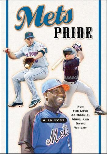 Mets Pride: For the Love of Mookie, Mike and David Wright  by Alan Ross at Abbey's Bookshop, 