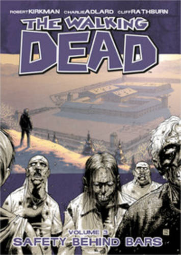 Walking Dead Vol 3 (GN): Safety Behind Bars
