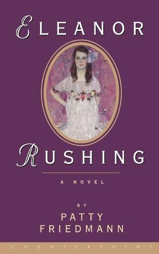 Eleanor Rushing: A Novel  by Patty Friedmann at Abbey's Bookshop, 