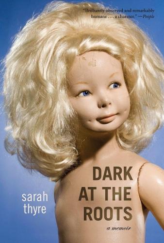 Dark at the Roots: A Memoir  by Sarah Thyre at Abbey's Bookshop, 
