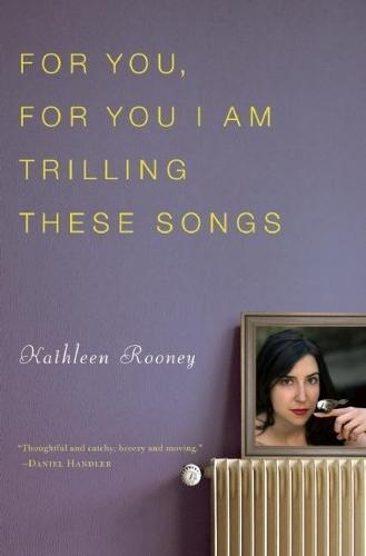 For You, For You I Am Trilling These Songs  by Kathleen Rooney at Abbey's Bookshop, 