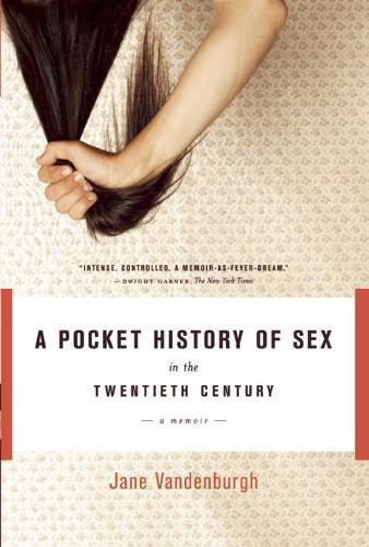 A Pocket History of Sex in the Twentieth Century: A Memoir  by Jane Vandenburgh at Abbey's Bookshop, 