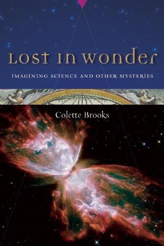 Lost in Wonder: Imagining Science and Other Mysteries  by Colette Brooks at Abbey's Bookshop, 