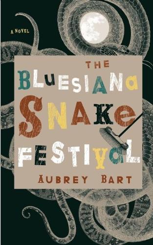 The Bluesiana Snake Festival: A Novel  by Aubrey Bart at Abbey's Bookshop, 
