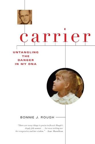 Carrier: Untangling the Danger in My DNA  by Bonnie J Rough at Abbey's Bookshop, 