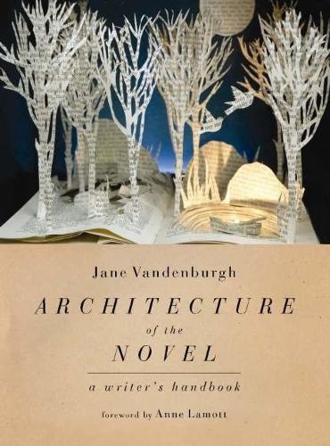 Architecture of the Novel: A Writer's Handbook  by Jane Vandenburgh at Abbey's Bookshop, 
