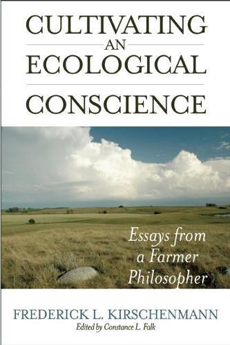 Cultivating an Ecological Conscience: Essays from a Farmer Philosopher  by Fred Kirschenmann at Abbey's Bookshop, 