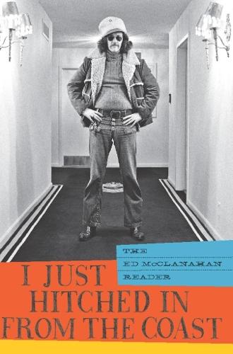 I Just Hitched in from the Coast: The Ed McClanahan Reader  by Ed Mcclanahan at Abbey's Bookshop, 