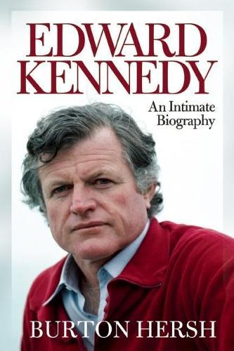 Edward Kennedy: An Intimate Biography  by Burton Hersh at Abbey's Bookshop, 