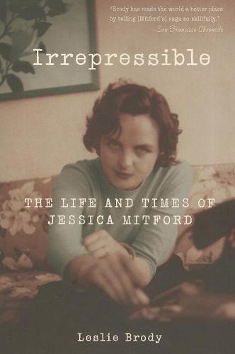 Irrepressible: The Life and Times of Jessica Mitford  by Leslie Brody at Abbey's Bookshop, 