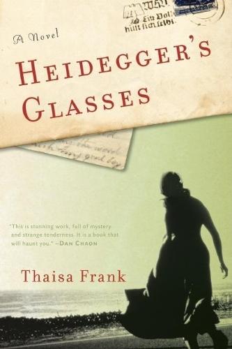 Heidegger's Glasses: A Novel  by Thaisa Frank at Abbey's Bookshop, 