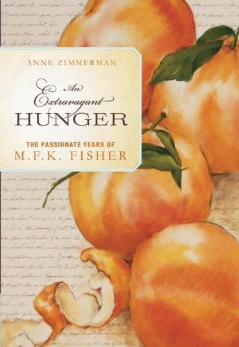 An Extravagant Hunger: The Passionate Years of M.F.K. Fisher  by Anne Zimmerman at Abbey's Bookshop, 