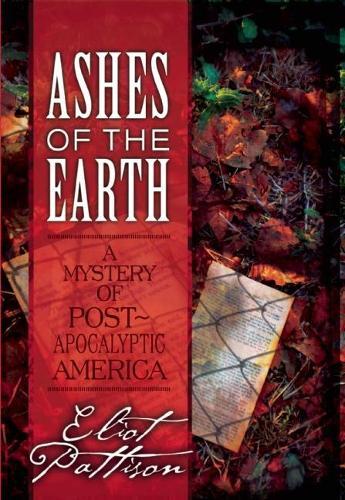 Ashes of the Earth: A Mystery of Post-Apocalyptic America  by Eliot Pattison at Abbey's Bookshop, 