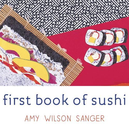 First Book of Sushi  by Amy Wilson Sanger at Abbey's Bookshop, 