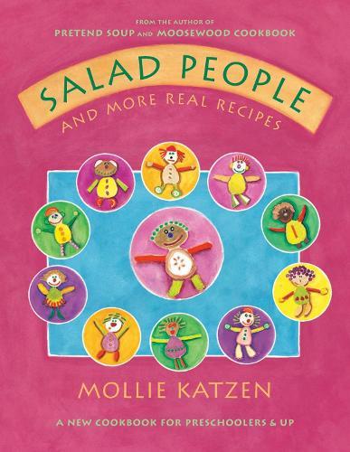 Salad People and More Real Recipes: A New Cookbook for Preschoolers and Up  by Mollie Katzen at Abbey's Bookshop, 