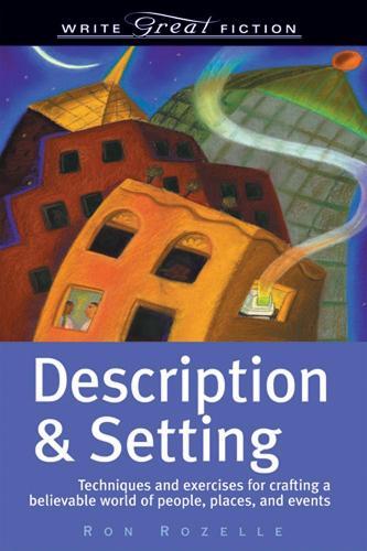 Description and Setting: Techniques and Exercises for Crafting a Believable World of People, Places and Events  by Ron Rozelle at Abbey's Bookshop, 