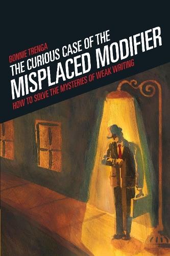 Curious Case Of The Misplaced Modifier  by Bonnie Trenga at Abbey's Bookshop, 
