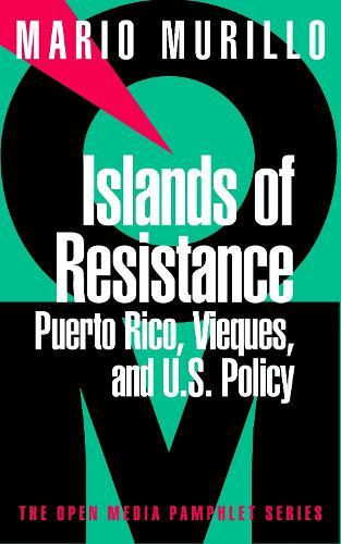 Islands Of Resistance: Vieques, Puerto Rico and US Policy  by Mario Murillo at Abbey's Bookshop, 