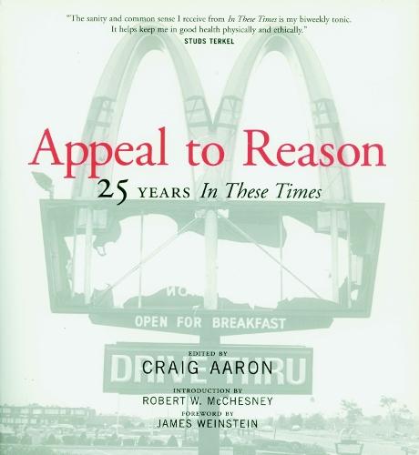 Appeal To Reason: The First 25 Years of 'In These Times'  by Craig Aaron at Abbey's Bookshop, 