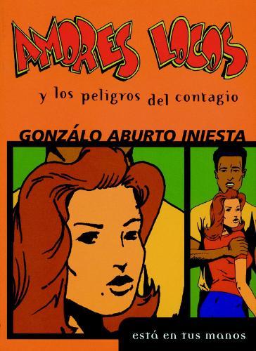 Amores Locos y los Peligros del Contagio  by Gonzalo Aburto Iniesta at Abbey's Bookshop, 