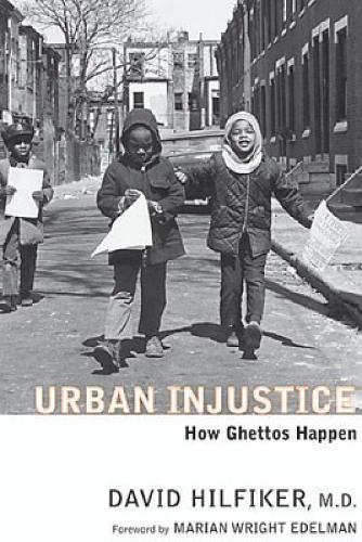 Urban Injustice: How Ghettos Happen  by David Hilfiker at Abbey's Bookshop, 